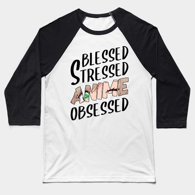 anime obsessed blessed stressed funny quotes Baseball T-Shirt by RIWA